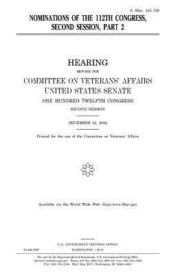 Nominations of the 112th Congress, second session. Part 2 by Committee On Veterans Affairs, United States Congress, United States Senate