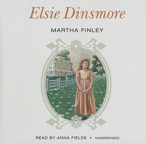 Elsie Dinsmore by Martha Finley