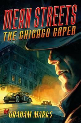 Mean Streets: The Chicago Caper by Graham Marks