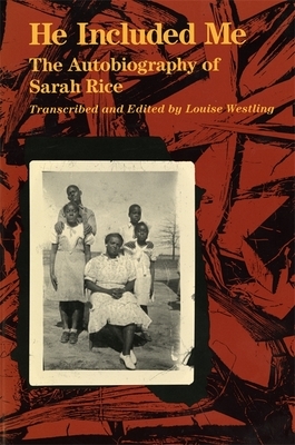 He Included Me: The Autobiography of Sarah Rice by Sarah Rice