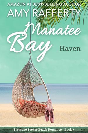 Manatee Bay: Haven by Amy Rafferty, Amy Rafferty