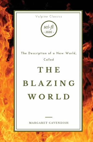 The description of a New World, Called the Blazing World by Margaret Cavendish