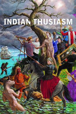 Indianthusiasm: Indigenous Responses by Renae Watchman, Hartmut Lutz, Florentine Strzelczyk