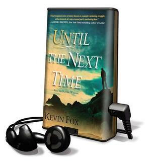 Until the Next Time by Kevin Fox