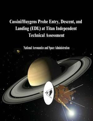 Cassini/Huygens Probe Entry, Descent, and Landing (EDL) at Titan Independent Technical Assessment by National Aeronautics and Administration