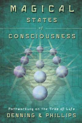 Magical States of Consciousness: Pathworking on the Tree of Life by Osborne Phillips, Melita Denning