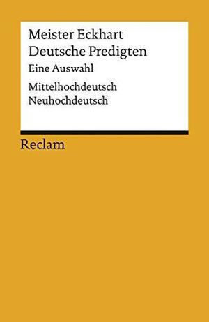 Deutsche Predigten. Mittelhochdeutsch/ Neuhochdeutsch. by Meister Eckhart