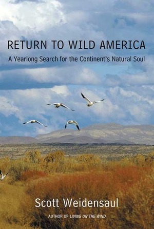 Return to Wild America: A Yearlong Search for the Continent's Natural Soul by Scott Weidensaul