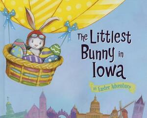 The Littlest Bunny in Iowa: An Easter Adventure by Lily Jacobs