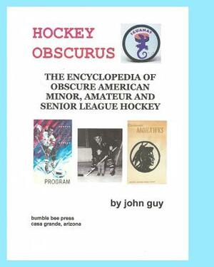 Hockey Obscurus by John Guy