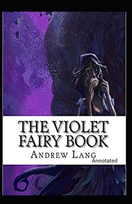 The Violet Fairy Book Annotated by Andrew Lang