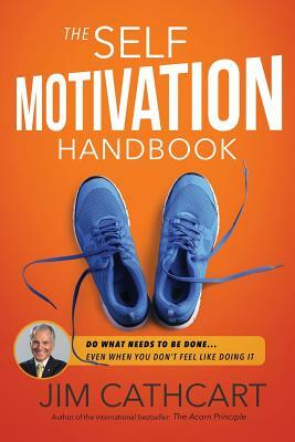 The Self-Motivation Handbook by Jim Cathcart