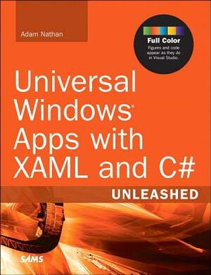 Universal Windows Apps with Xaml and C# Unleashed by Adam Nathan