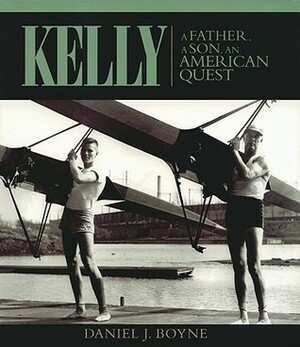 Kelly: A Father, a Son, an American Quest by Daniel J. Boyne