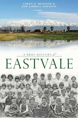 A Brief History of Eastvale by Loren P. Meissner, Kim Jarrell Johnson