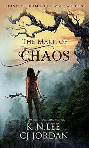 The Mark of Chaos (Legend of the Empire of Embers #1) by C.J. Jordan, K.N. Lee