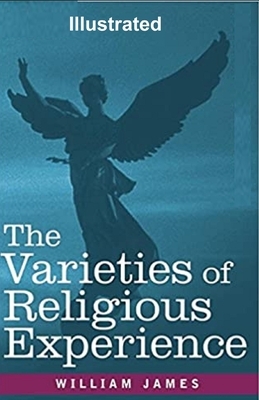 The Varieties of Religious Experience Illustrated by William James