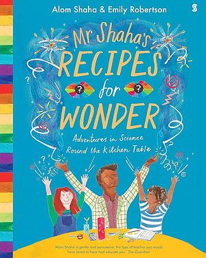 Mr Shahas Recipes For Wonder by Alom Shaha, Alom Shaha