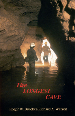 The Longest Cave by Roger W. Brucker, Richard A. Watson