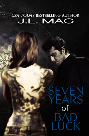 Seven Years of Bad Luck by J.L. Mac