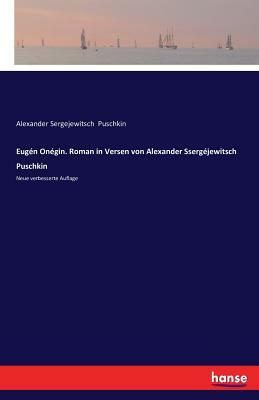Alexander Puschkin: Eugen Onegin: Ein Versroman by Alexander Pushkin