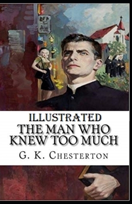 The Man Who Knew Too Much Illustrated by G.K. Chesterton