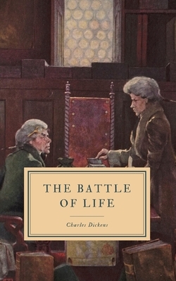 The Battle of Life: A Love Story by Charles Dickens