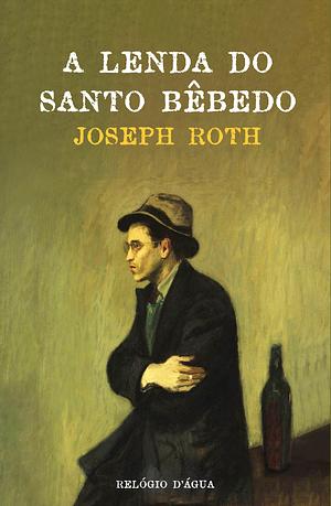 A Lenda do Santo Bêbedo  by Joseph Roth