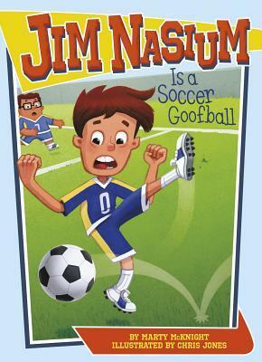 Jim Nasium Is a Soccer Goofball by Chris Jones, Marty McKnight