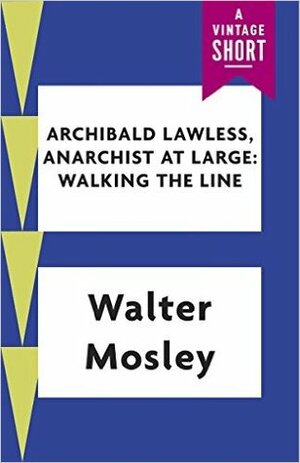Archibald Lawless, Anarchist at Large (A Vintage Short) by Walter Mosley