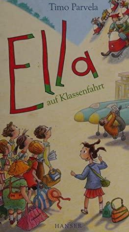 Ella Auf Klassenfahrt by Timo Parvela