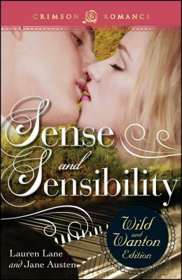 Sense and Sensibility: The Wild and Wanton Edition by Lauren Lane