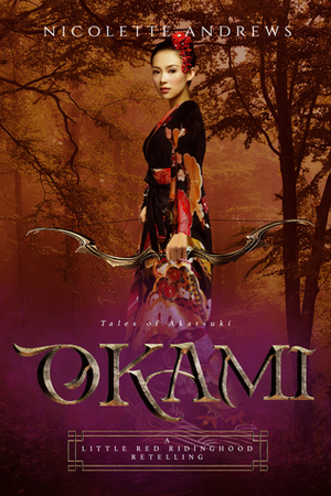 Okami: A Little Red Ridinghood Retelling by Nicolette Andrews