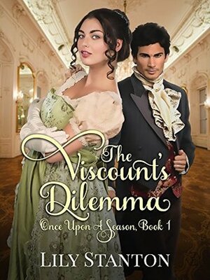 The Viscount's Dilemma by Lily Stanton