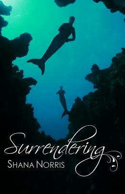 Surrendering by Shana Norris