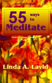 55 Ways To Meditate: Discover Yourself by Linda A. Lavid