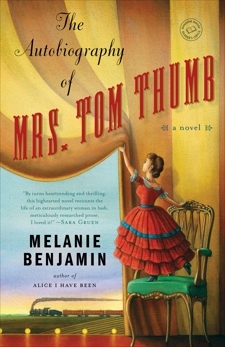 The Autobiography of Mrs. Tom Thumb by Melanie Benjamin