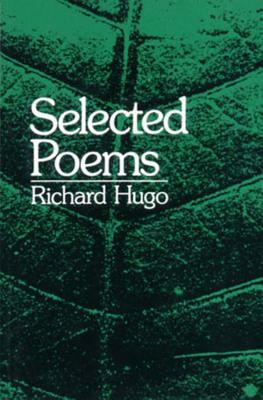 Selected Poems by Richard Hugo