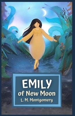 Emily of New Moon: Illustrated by L.M. Montgomery