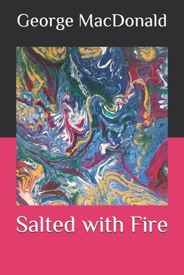 Salted with Fire by George MacDonald