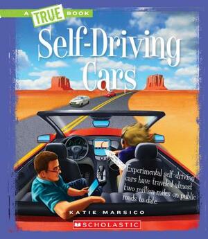 Self-Driving Cars (a True Book: Engineering Wonders) by Katie Marsico
