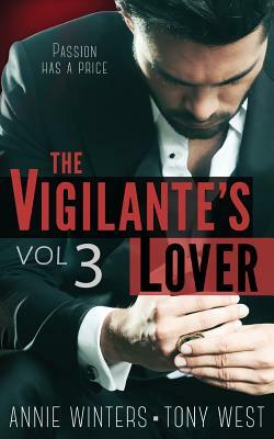 The Vigilante's Lover #3: A Romantic Suspense Series by Annie Winters, Tony West