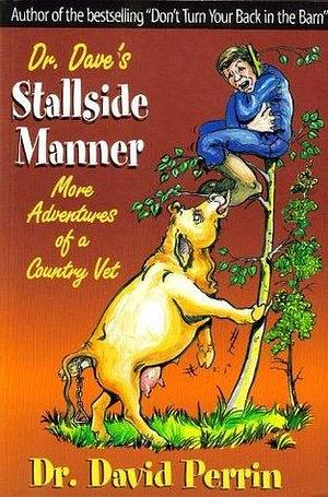 Dr. Dave's Stallside Manner: More Adventures of a Country Vet by Wendy Liddle, Dave Perrin, Dave Perrin