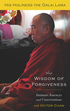 The Wisdom of Forgiveness: Intimate Journeys and Conversations by Victor Chan, Dalai Lama XIV