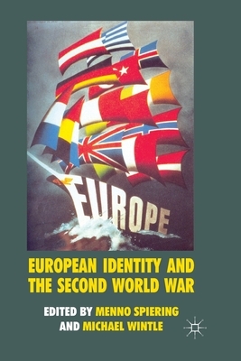 European Identity and the Second World War by Menno Spiering, Michael Wintle