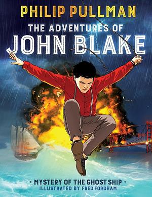 Mystery of the Ghost Ship (The Adventures of John Blake #1) : Graphic Novel by Philip Pullman, Fred Fordham