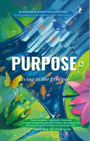 Purpose: Living in the Process by Alamanda Shantika Santoso