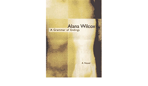 A Grammar of Endings by Alana Wilcox