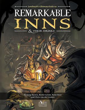 Remarkable Inns & Their Drinks by Richie Lewin, Greg Rycerz, Katie Rose, Chris van der Linden