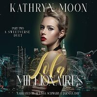 Lola & the Millionaires: Part Two by Kathryn Moon